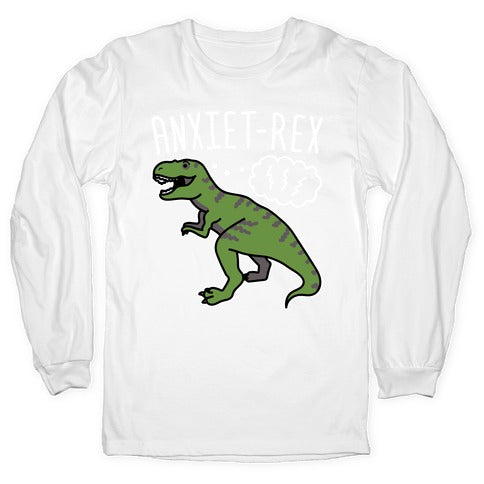 AnxieT-Rex Anxious Dinosaur Longsleeve Tee