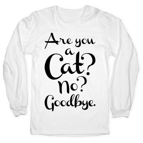 Are You A Cat Longsleeve Tee