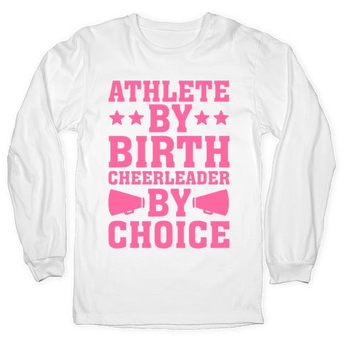 Athlete By Birth Cheerleader By Choice Longsleeve Tee