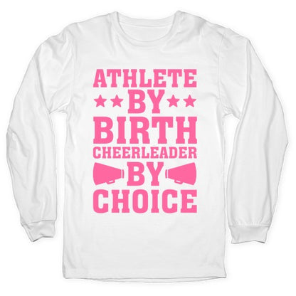 Athlete By Birth Cheerleader By Choice Longsleeve Tee