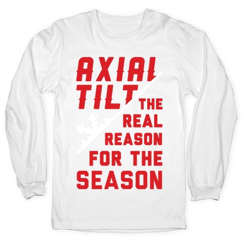 Axial Tilt Reason For The Season Longsleeve Tee