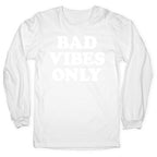 Bad Vibes Only Longsleeve Tee