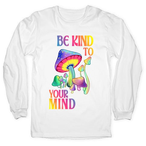 Be Kind to Your Mind Longsleeve Tee