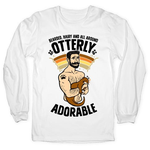 Bearded Hairy and All Around Otterly Adorable Longsleeve Tee