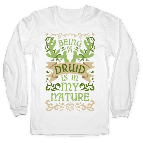 Being A Druid Is In My Nature Longsleeve Tee