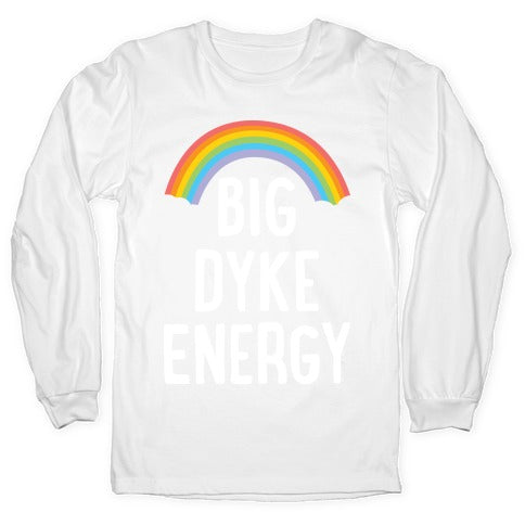 Big Dyke Energy Longsleeve Tee