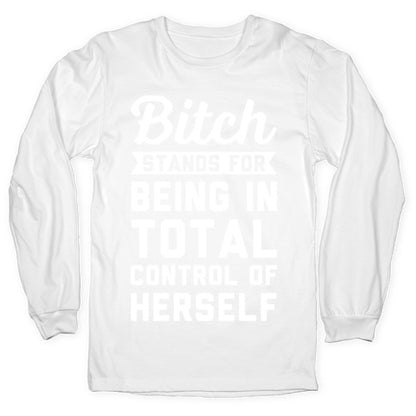 Bitch Stands For Longsleeve Tee