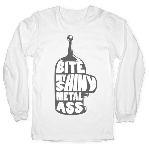 BITE MY SHINY METAL ASS Longsleeve Tee