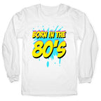 Born in the 80's Longsleeve Tee