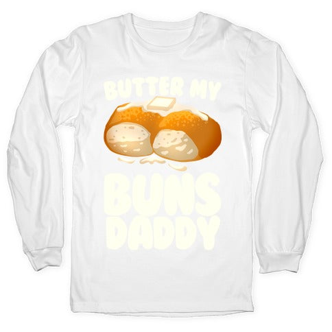 Butter My Buns Daddy Longsleeve Tee