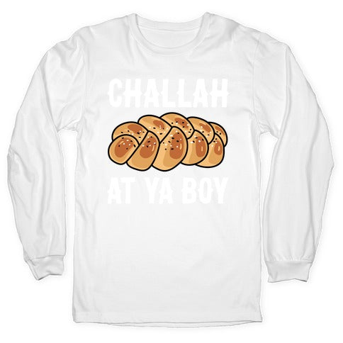 Challah At Ya Boy Longsleeve Tee