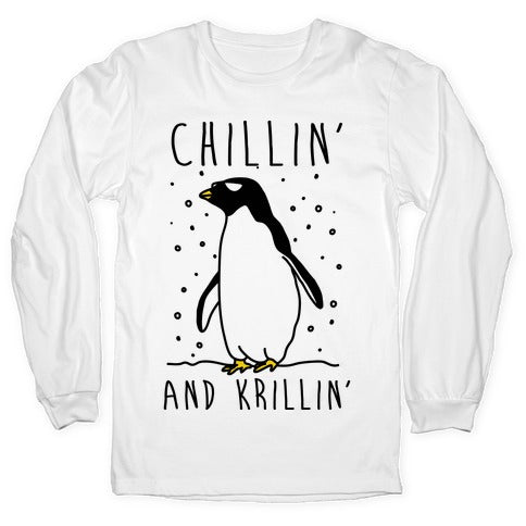 Chillin' And Krillin' Penguin Longsleeve Tee