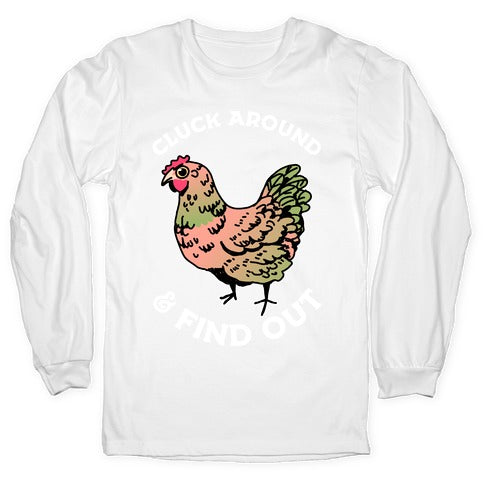Cluck Around & Find Out Longsleeve Tee
