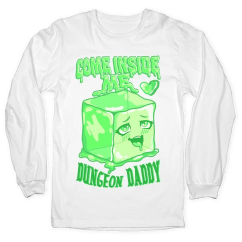 Come Inside Me Dungeon Daddy Gelatinous Cube Longsleeve Tee