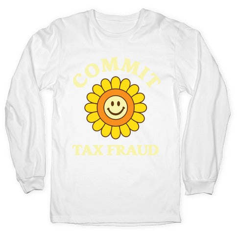 Commit Tax Fraud Longsleeve Tee