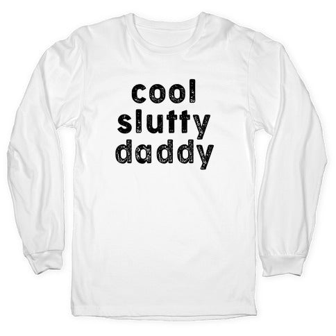 Cool Slutty Daddy Longsleeve Tee