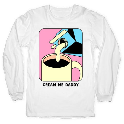 Cream Me Daddy (Coffee) Longsleeve Tee