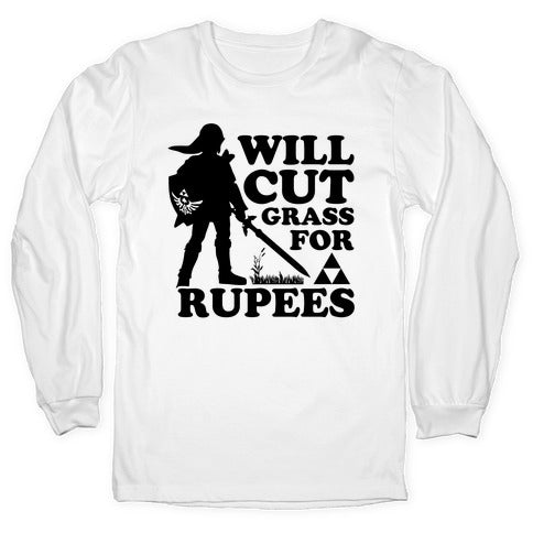 Cut Some Grass for some Rupees Longsleeve Tee