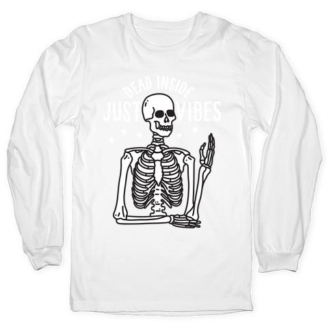 Dead Inside Just Vibes Skeleton Longsleeve Tee