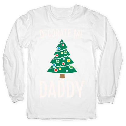 Decorate Me Daddy Christmas Tree Parody White Print Longsleeve Tee