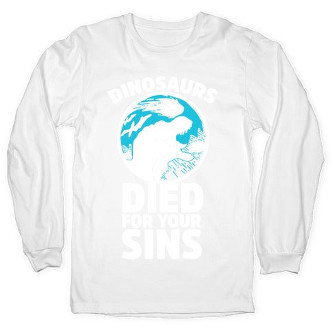 Dinosaurs Died For Your Sins Longsleeve Tee