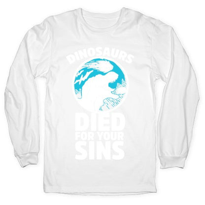 Dinosaurs Died For Your Sins Longsleeve Tee