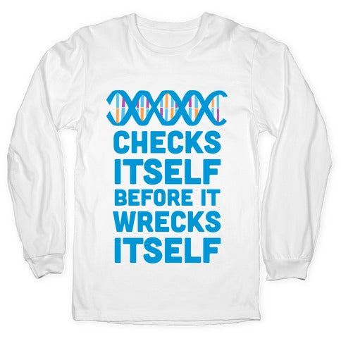 DNA Checks Itself Before It Wrecks Itself Longsleeve Tee