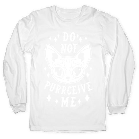 Do Not Purrceive Me Longsleeve Tee
