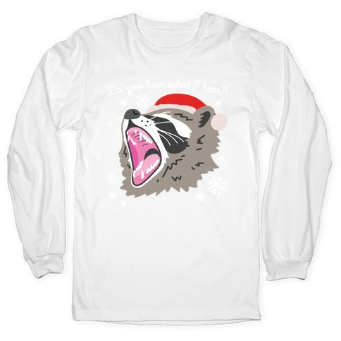 Do You Hear What I Hear? Screaming Raccoon Longsleeve Tee