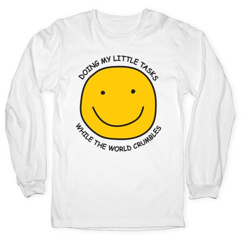 Doing My Little Tasks While The World Crumbles Longsleeve Tee