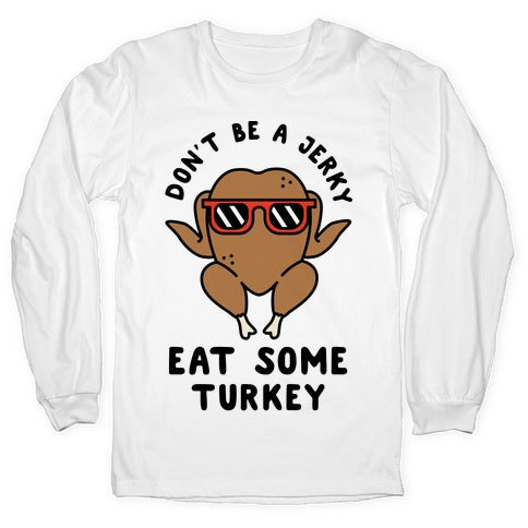 Don't Be A Jerky Longsleeve Tee