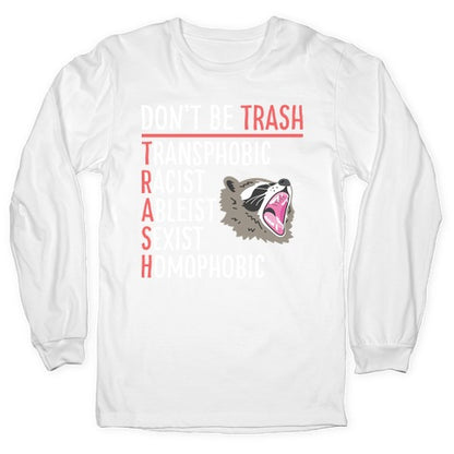 Don't Be TRASH Longsleeve Tee