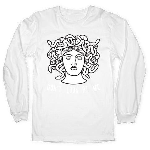 Don't Look At Me Medusa Longsleeve Tee