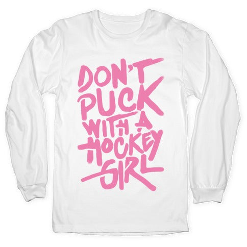 Don't Puck With A Hockey Girl Longsleeve Tee