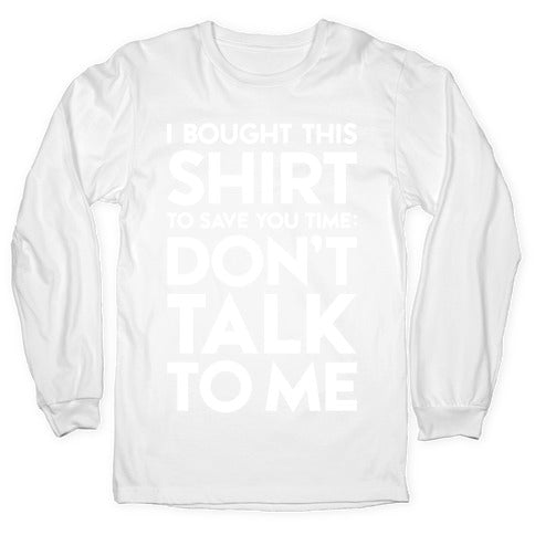 Don't Talk To Me Longsleeve Tee