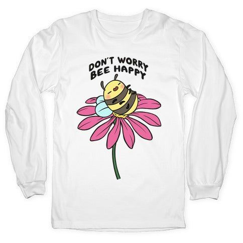 Don't Worry Bee Happy Longsleeve Tee