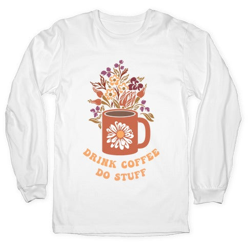 Drink Coffee, Do Stuff Longsleeve Tee