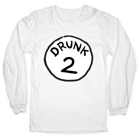 Drunk 2 Longsleeve Tee
