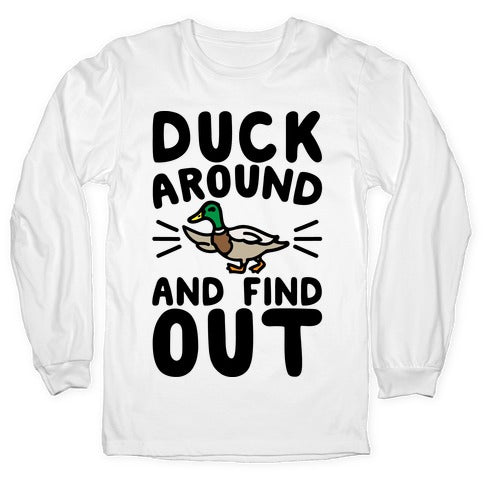 Duck Around And Find Out Longsleeve Tee