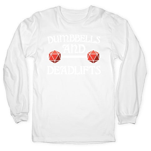 Dumbbells and Deadlifts (DnD Parody) Longsleeve Tee