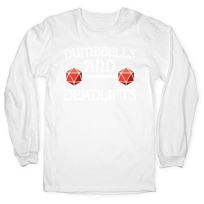 Dumbbells and Deadlifts (DnD Parody) Longsleeve Tee