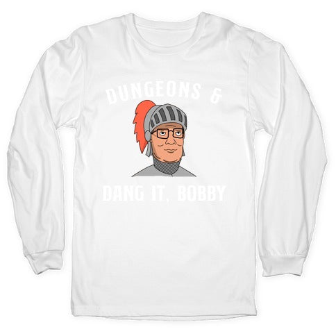 Dungeons & Dang it Bobby Longsleeve Tee