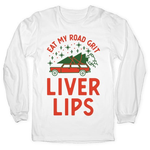 Eat My Road Grit Liver Lips Longsleeve Tee