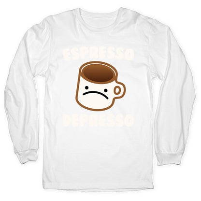 Espresso Depresso White Print Longsleeve Tee