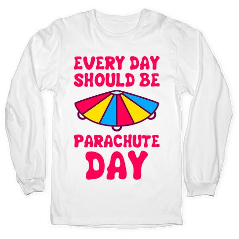 Every Day Should Be Parachute Day Longsleeve Tee