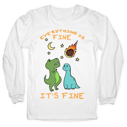 Everything Is Fine It's Fine Dinos Longsleeve Tee