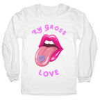 Ew Gross Love Longsleeve Tee