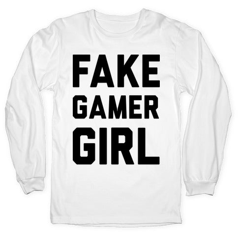 Fake Gamer Girl Longsleeve Tee