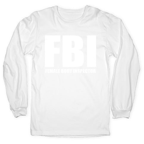 FBI (Female Body Inspector) (Dark) Longsleeve Tee