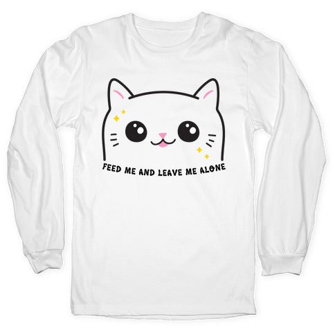 Feed Me And Leave Me Alone Cat Longsleeve Tee
